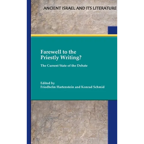 Farewell to the Priestly Writing?: The Current State of the Debate