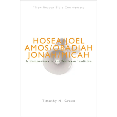 Nbbc, Hosea - Micah: A Commentary in the Wesleyan Tradition