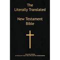 The Literally Translated New Testament Bible