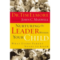 Nurturing the Leader Within Your Child: What Every Parent Needs to Know