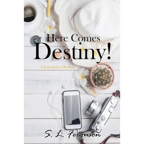 Here Comes Destiny!: A Journal for Healing