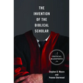 The Invention of the Biblical Scholar: A Critical Manifesto