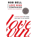 The Love Wins Companion: A Study Guide for Those Who Want to Go Deeper