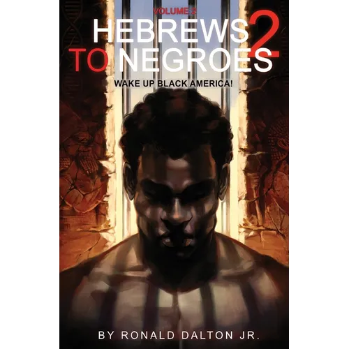 Hebrews to Negroes 2: Volume 2 Wake Up Black America