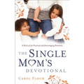 Single Mom's Devotional: A Book of 52 Practical and Encouraging Devotions