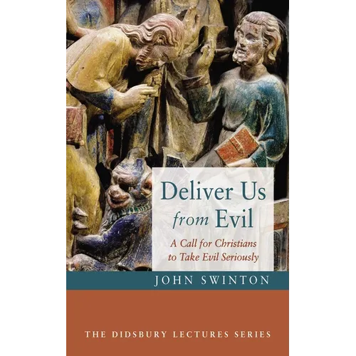 Deliver Us from Evil: A Call for Christians to Take Evil Seriously
