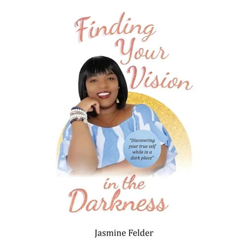 Finding Your Vision in the Darkness