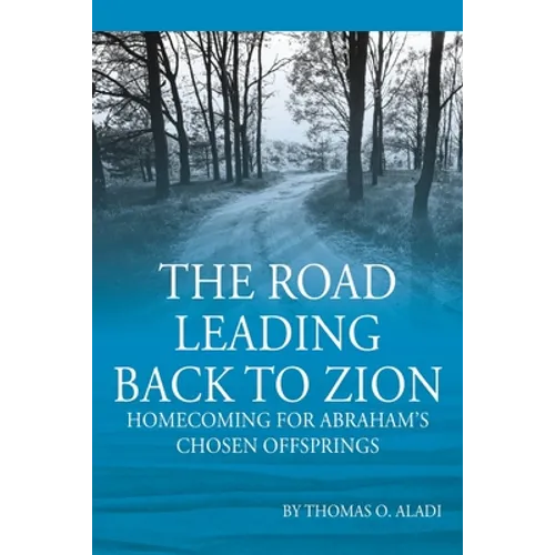 The Road Leading Back To Zion: Homecoming For Abraham's Chosen Offsprings