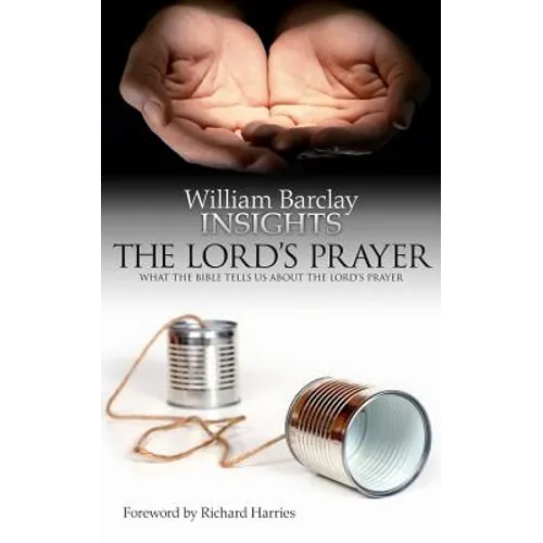 Lord's Prayer: What the Bible Tells Us about the Lord's Prayer
