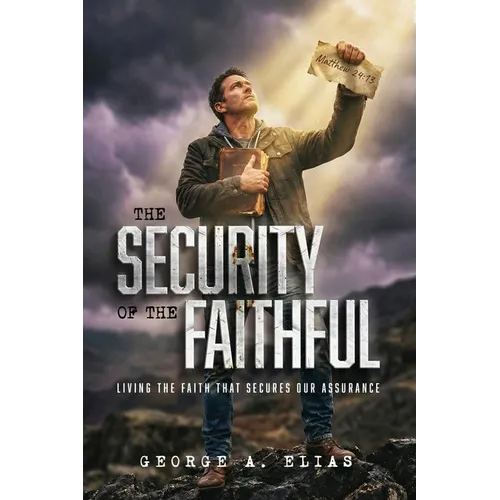 The Security of the Faithful: Living the faith that secures our assurance