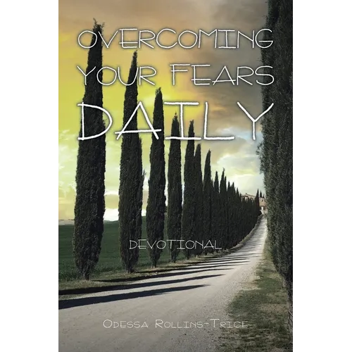 Overcoming Your Fears Daily: Devotional