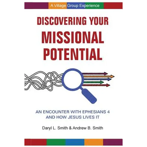 Discovering Your Missional Potential: An Encounter with Ephesians 4 and How Jesus Lives It
