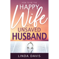 How to Be the Happy Wife of an Unsaved Husband