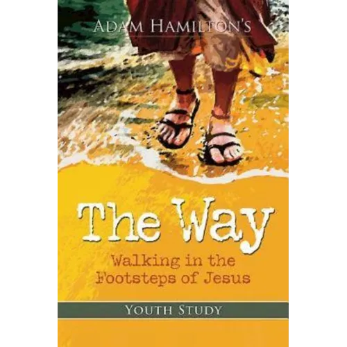 The Way: Youth Study: Walking in the Footsteps of Jesus