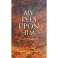 My Eyes Upon Him: An Invitation