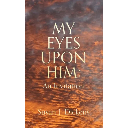 My Eyes Upon Him: An Invitation