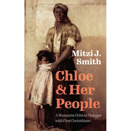 Chloe and Her People: A Womanist Critical Dialogue with First Corinthians