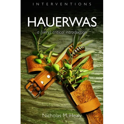 Hauerwas: A (Very) Critical Introduction