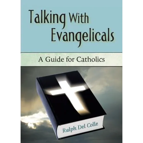 Talking with Evangelicals: A Guide for Catholics