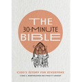 The 30-Minute Bible: God's Story for Everyone