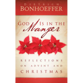God Is in the Manger: Reflections on Advent and Christmas