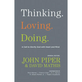 Thinking. Loving. Doing.: A Call to Glorify God with Heart and Mind