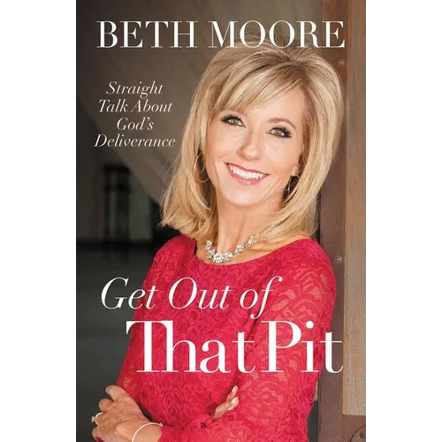 Get Out of That Pit: Straight Talk about God's Deliverance