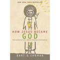 How Jesus Became God