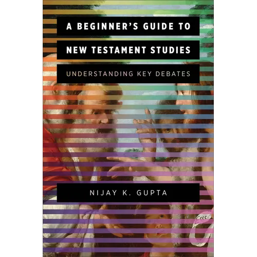 A Beginner's Guide to New Testament Studies: Understanding Key Debates