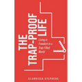 The Trap-Proof Life: Living in Freedom in a Trap-Filled World