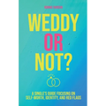 Weddy or Not: A Single's Guide Focusing on Self Worth, Identity, and Red Flags
