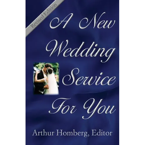 A New Wedding Service for You: 19 Orders of Worship for the Prospective Bride and Groom
