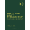 'Perhaps There Is Hope': Reading Lamentations as a Polyphony of Pain, Penitence, and Protest