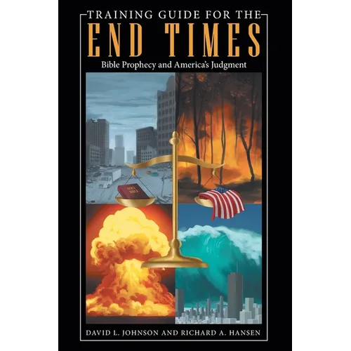 Training Guide for the End Times: Bible Prophecy and America's Judgment