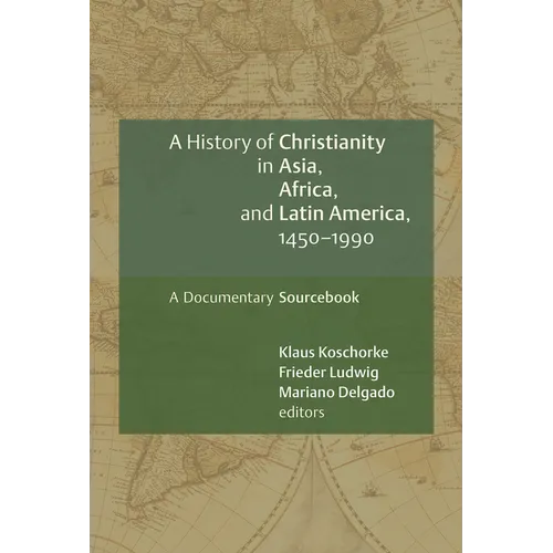 A History of Christianity in Asia, Africa, and Latin America, 1450-1990: A Documentary Sourcebook