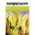 Ruth: Interpretation: A Bible Commentary for Teaching and Preaching