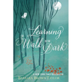 Learning to Walk in the Dark: Because Sometimes God Shows Up at Night