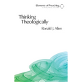 Thinking Theologically: The Preacher as Theologian