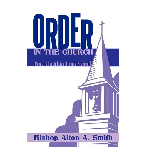 Order in the Church: [Proper Church Etiquette and Protocol]