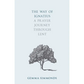 The Way of Ignatius: A Prayer Journey Through Lent