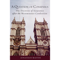 A Question of Consensus the Doctrine of Assurance After the Westminster Confession