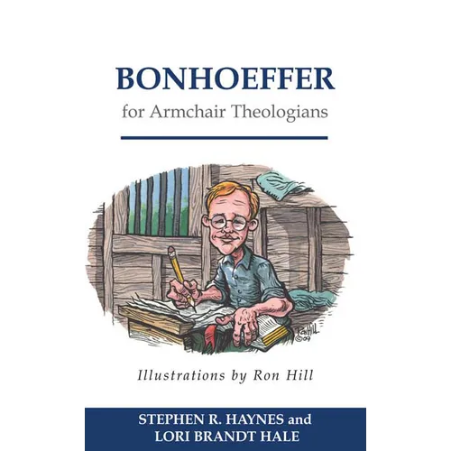 Bonhoeffer for Armchair Theologians