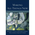 Making All Things New: Inaugurated Eschatology for the Life of the Church