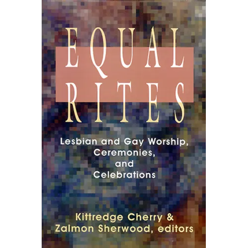 Equal Rites: Lesbian and Gay Worship, Ceremonies, and Celebrations
