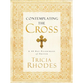 The Contemplating the Cross: A 40 Day Pilgrimage of Prayer