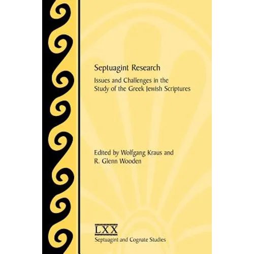 Septuagint Research: Issues and Challenges in the Study of the Greek Jewish Scriptures