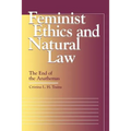 Feminist Ethics and Natural Law: The End of the Anathemas