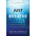 Just Breathe: All stories redeemable, All brokenness repairable, All addictions breakable