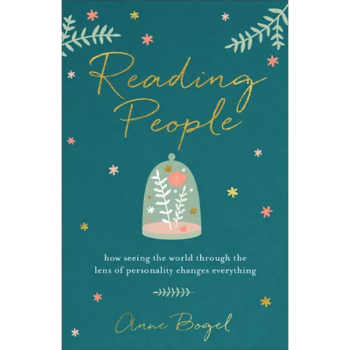 Reading People: How Seeing the World Through the Lens of Personality Changes Everything