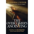 The Overcomer's Anointing: God's Plan to Use Your Darkest Hour as Your Greatest Spiritual Weapon